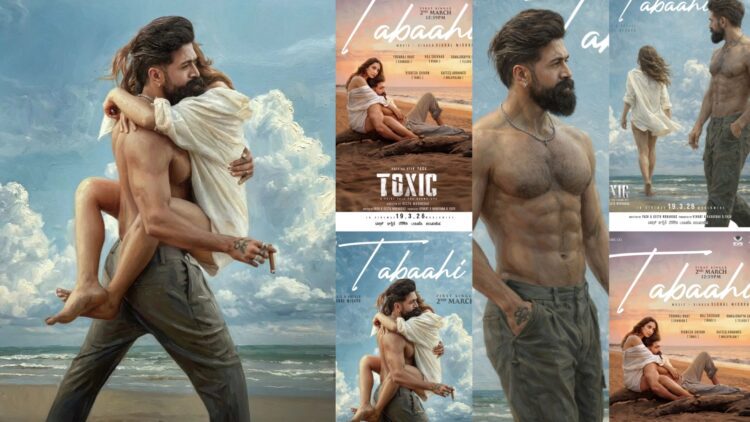 ಟಾಕ್ಸಿಕ್ ಫಸ್ಟ್ ಸಾಂಗ್ ತಬಾಹಿ ರಿಲೀಸ್